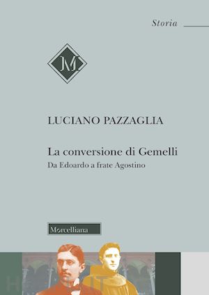 Storia, Pazzaglia racconta nel suo libro La Conversione di Gemelli il passaggio ‘da Edoardo a frate Agostino’.